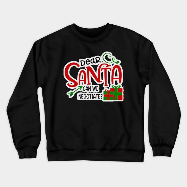 Dear Santa, Can We Negotiate? Crewneck Sweatshirt by ThinkLMAO